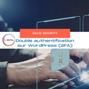 Comment activer la double authentification (2FA) sur WordPress avec Solid Security ?